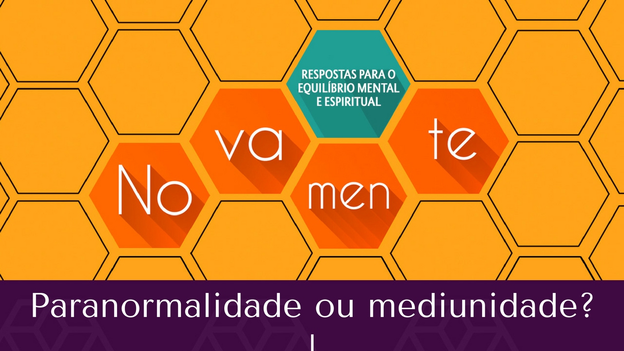 Paranormalidade ou mediunidade? | Nova Mente (10/02/2017)