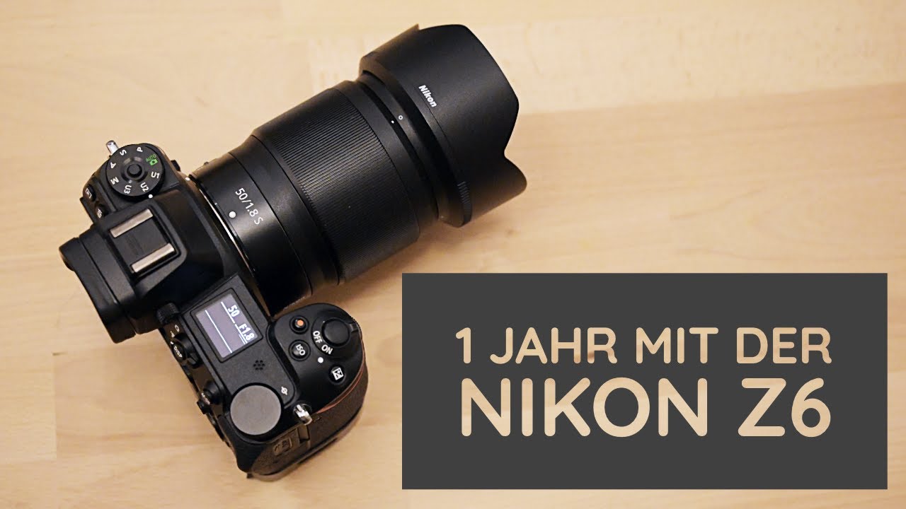 Nikon Z6 - Erfahrungsbericht nach einem Jahr