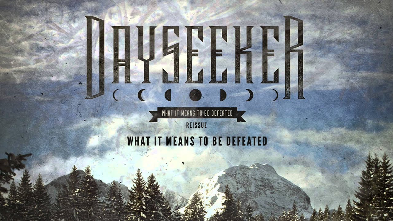 Dayseeker - What It Means To Be Defeated (Reissue)