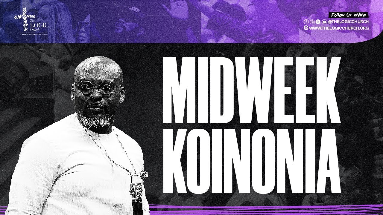 Midweek KOINONIA | The LOGIC Church | 28th Jan. 2026