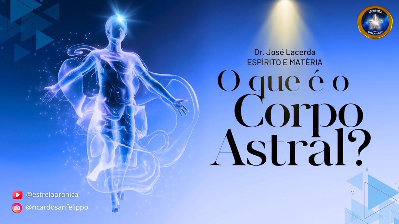 O Corpo Astral e sua Fun&ccedil;&atilde;o no Despertar Espiritual Autoconhecimento  Apometria e Espiritualidade