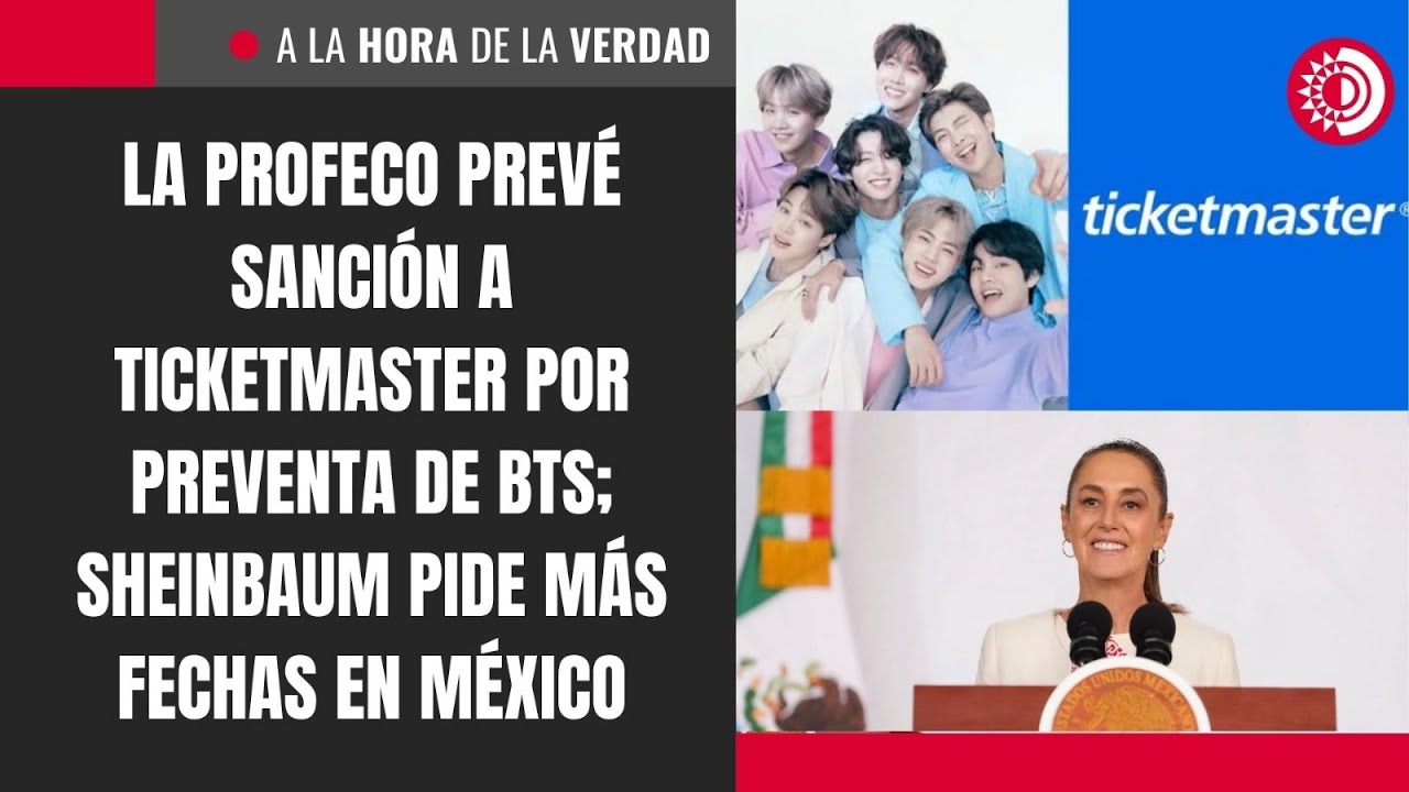 La Profeco prevé sanción a Ticketmaster por preventa de BTS; Sheinbaum pide más fechas en México