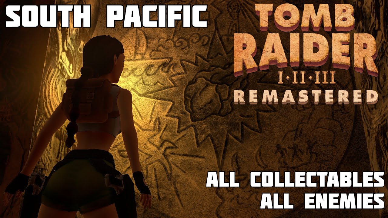Tomb Raider III REMASTERS SOUTH PACIFIC LONGPLAY [100% / NO HEAL / ALL CUTSCENES]