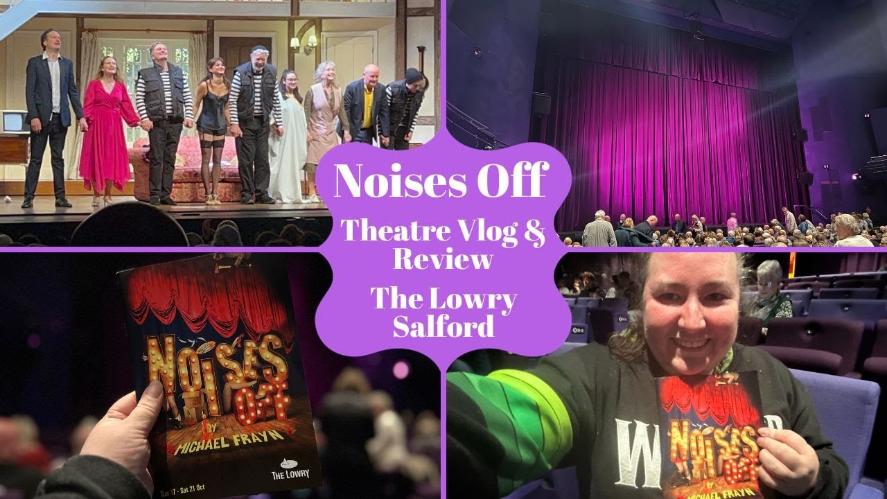 Noises Off - The Lowry - Theatre Vlog & Review Including Curtain Call