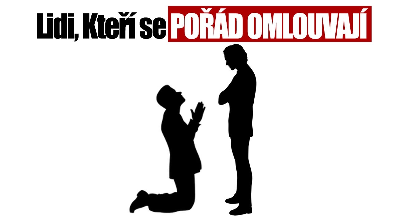 Psychologie Lidí, Kteří se POŘÁD OMLOUVAJÍ