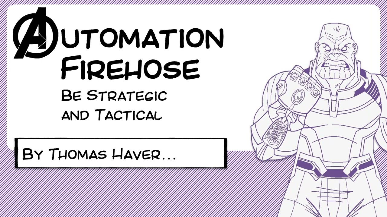The Automation Firehose  Be Strategic and Tactical