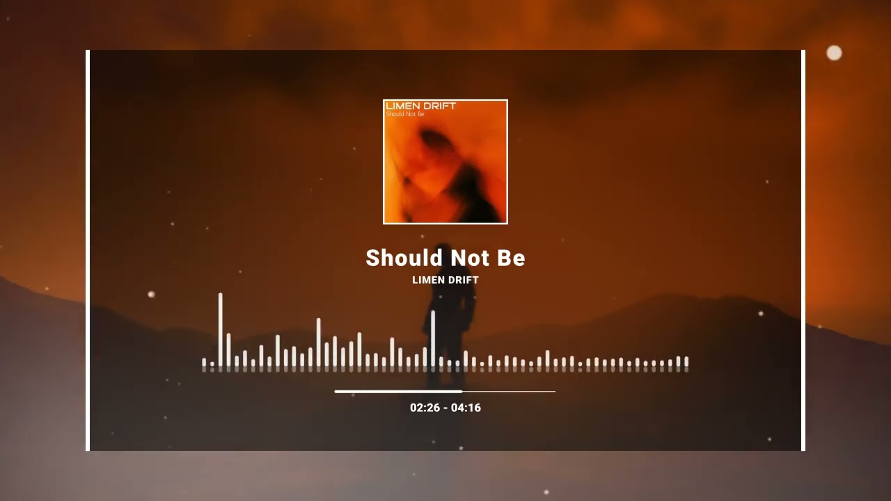 Should Not Be (Limen Drift)