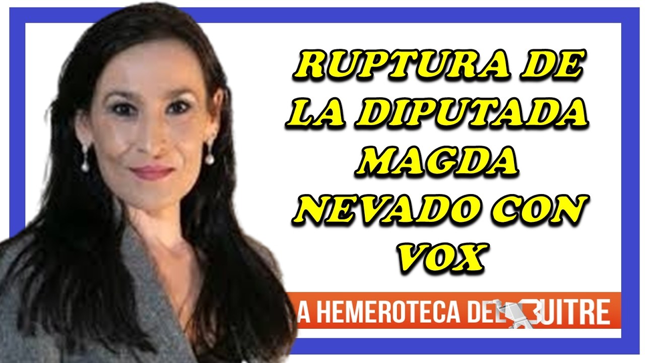 Ruptura de Magdalena Nevado con Vox