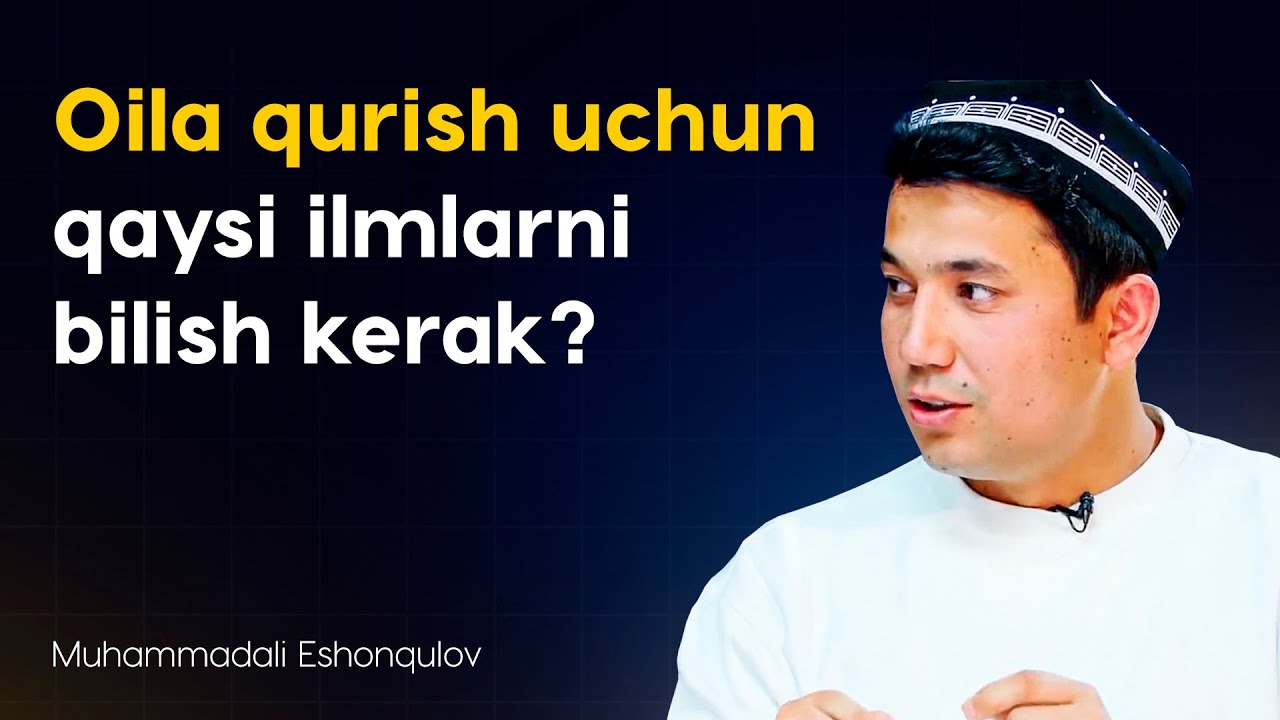 Oila qurish uchun qaysi ilmlarni bilish kerak?