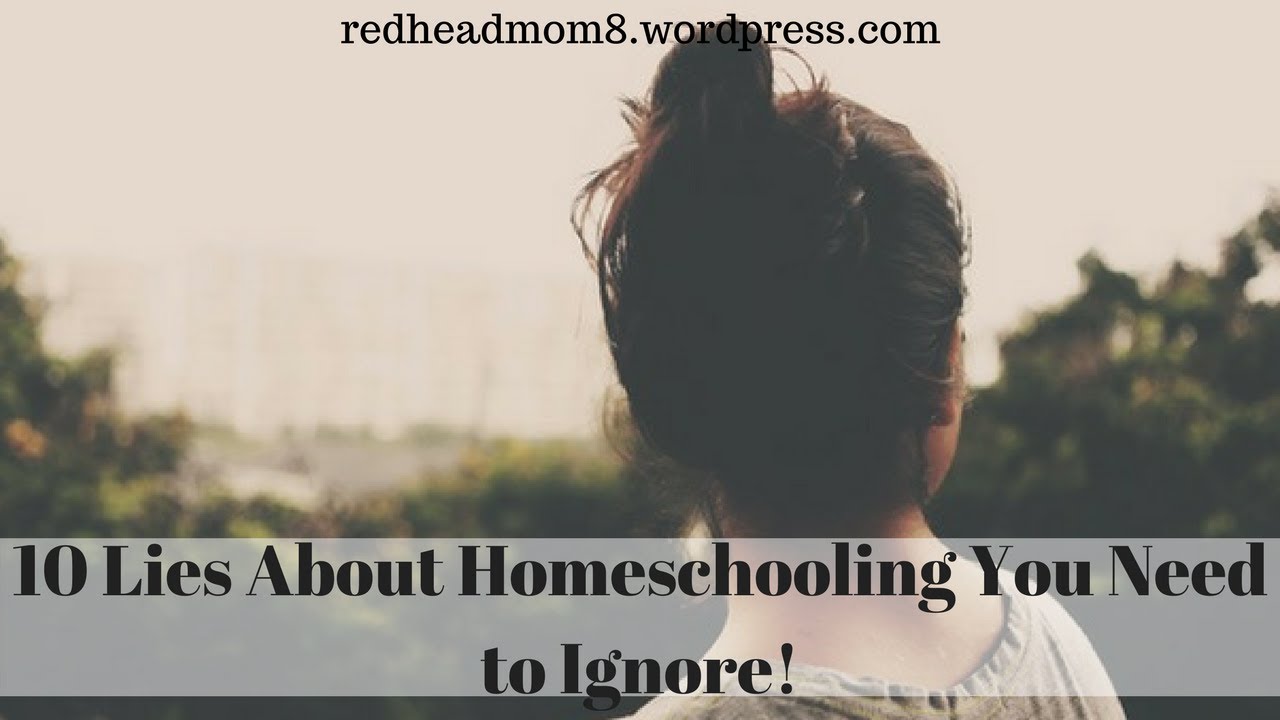 10 Lies About Homeschooling You Need to Ignore