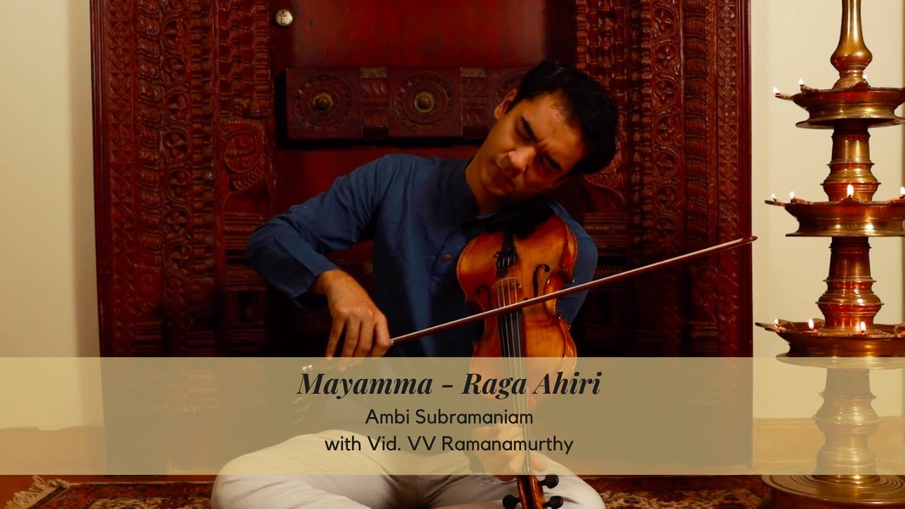 Mayamma | Raga Ahiri | Ambi Subramaniam (Violin)