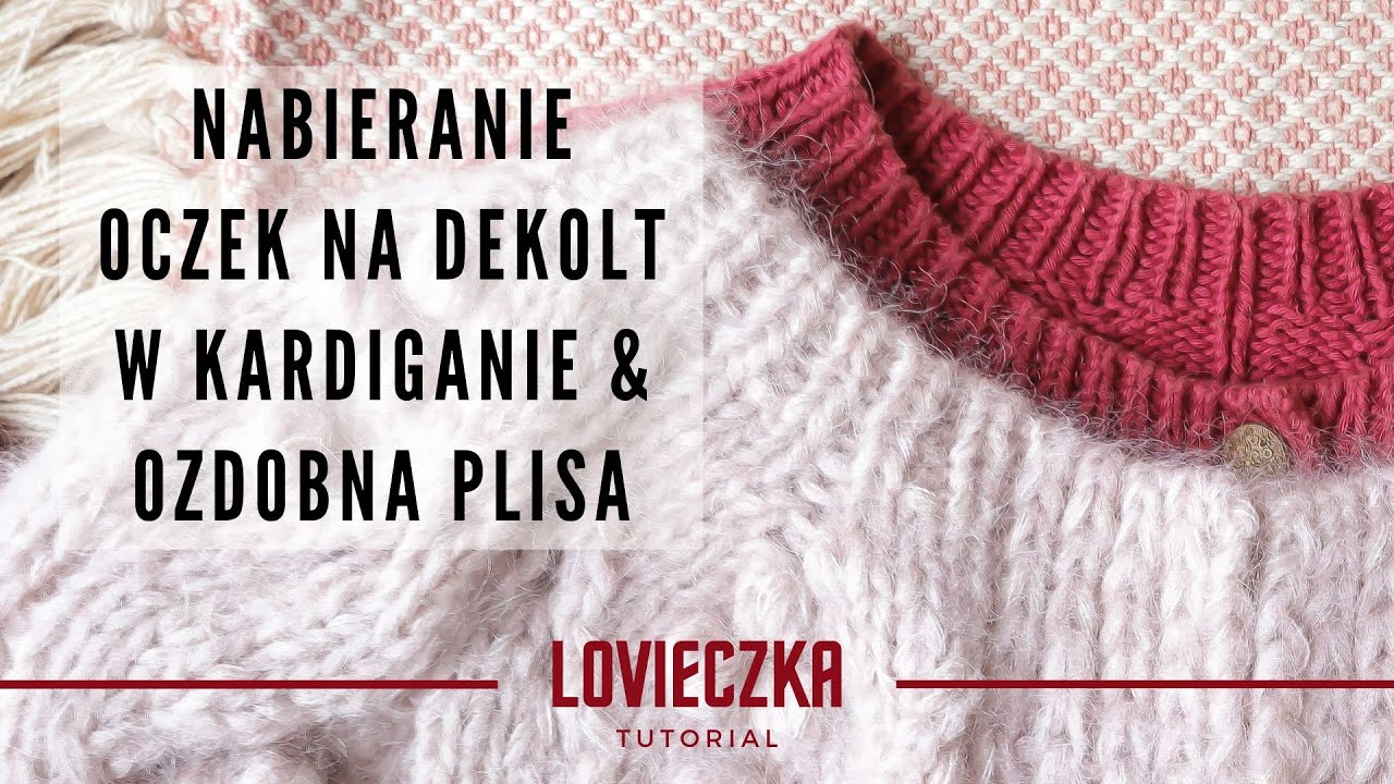 Nabieranie oczek na dekolt i plisę kardiganu. Ozdobna plisa na drutach. Alternatywa tubular cast on
