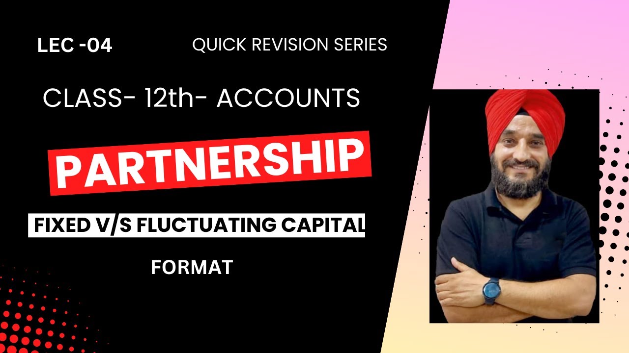 LEC-04 # Fixed and Fluctuating capital # Difference#Format#Partnership Account#class 12th#