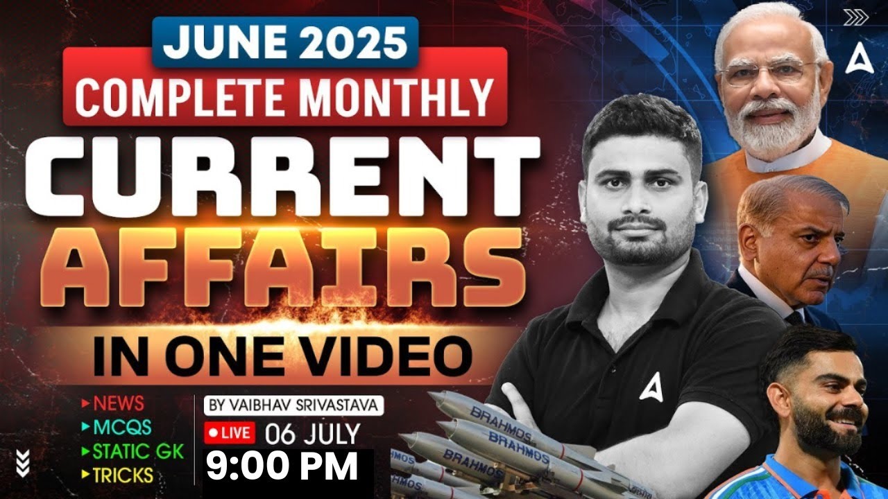 June 2025: Complete Monthly Current Affairs in One Video | News, MCQs, Static GK & Tricks