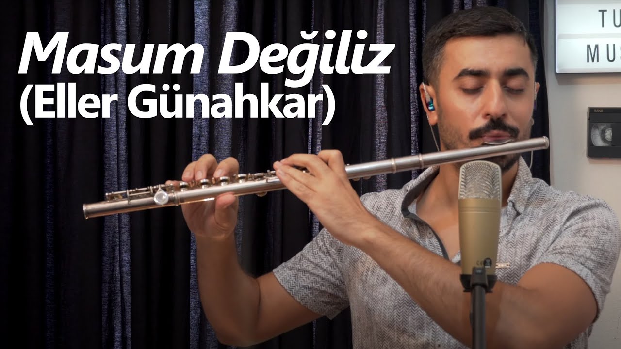 Masum Değiliz (Eller Günahkar) - Mustafa Tuna Flüt Solo
