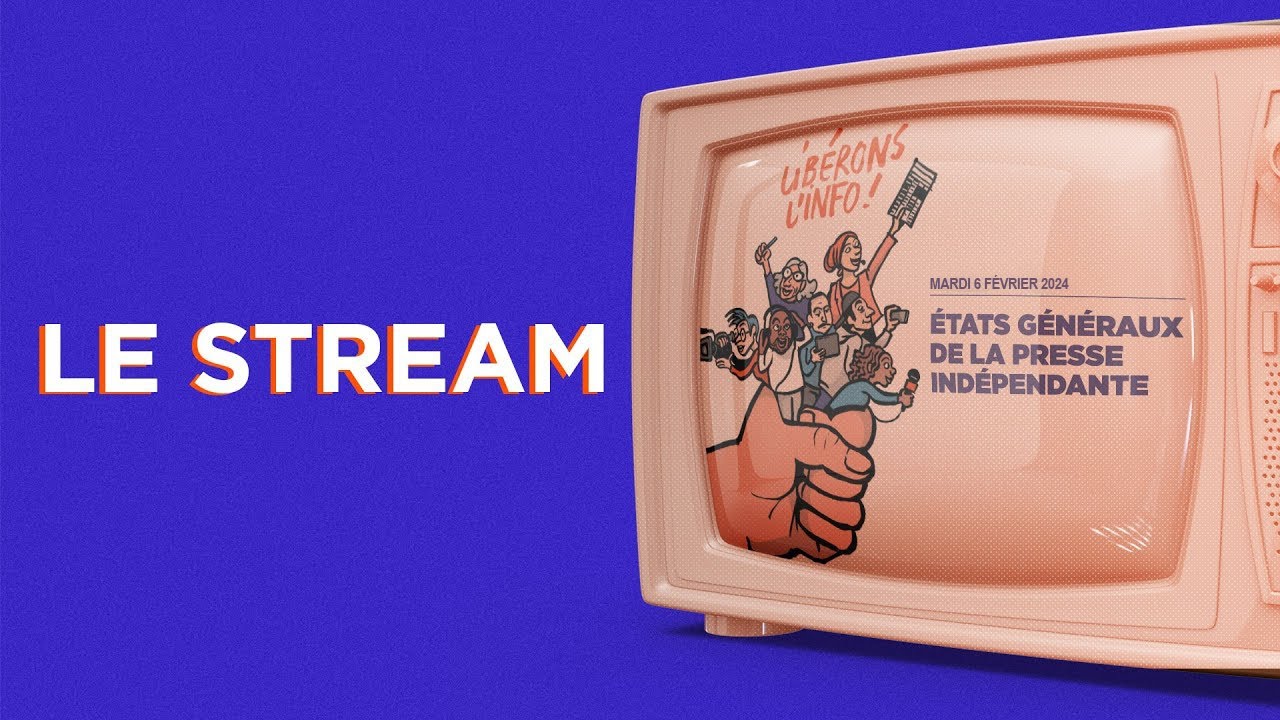 États généraux de la presse indépendante | Le Stream de la soirée
