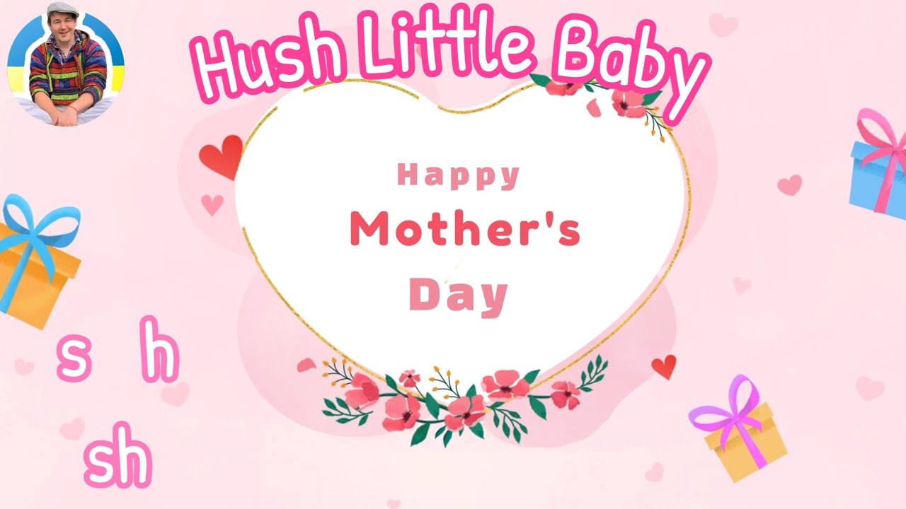 Hush Little Baby | Phonics (s, h, sh) | Happy Mother's Day