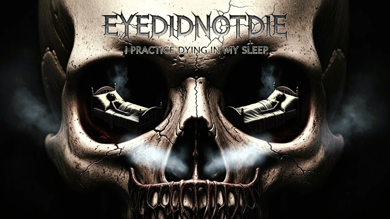 EYEDIDNOTDIE - I PRACTICE DYING IN MY SLEEP (OFFICIAL AUDIO)