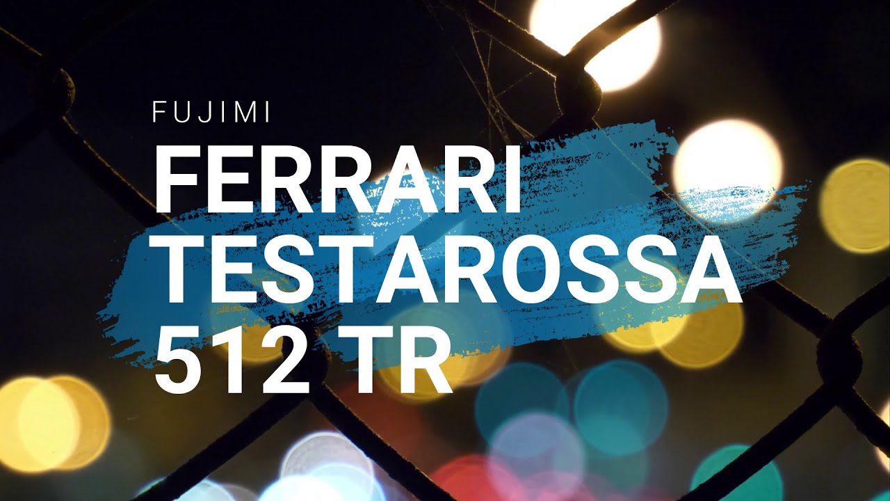 Jackogra - Fujimi - Ferrari Testarossa 512 TR - Part 1