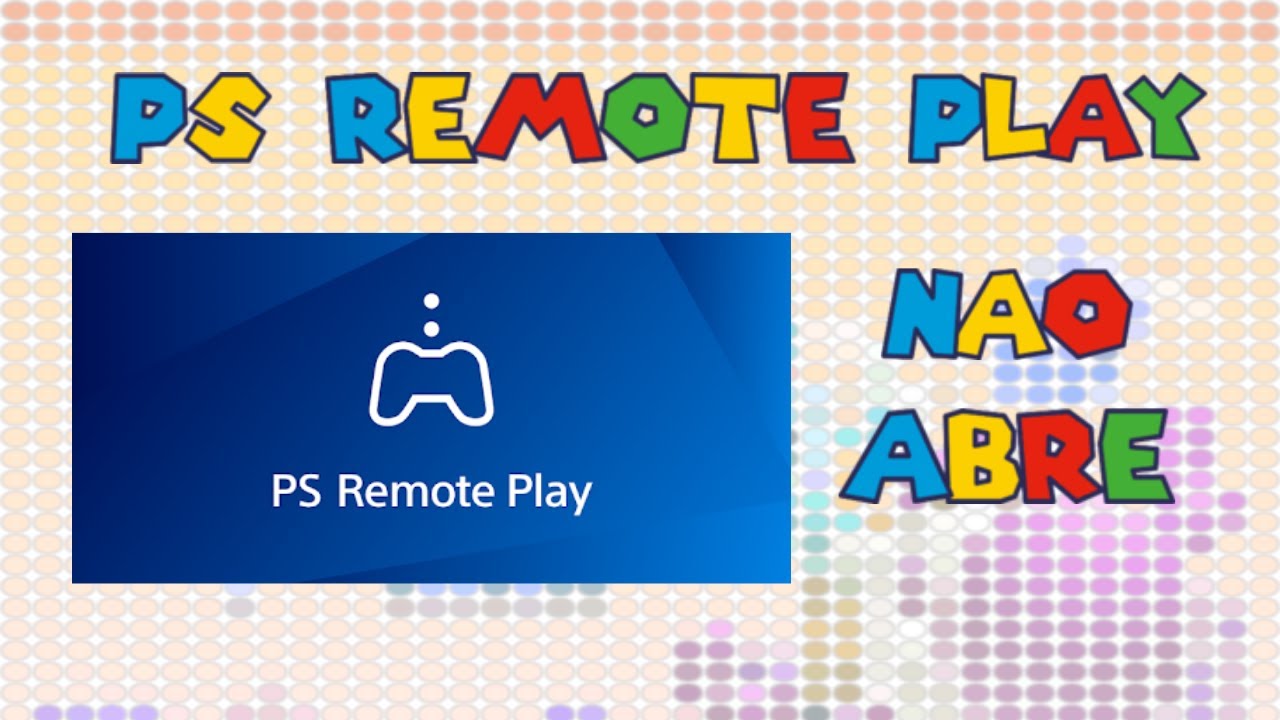SOLUÇÃO PS REMOTE PLAY NÃO ABRE | COMO RESOLVER