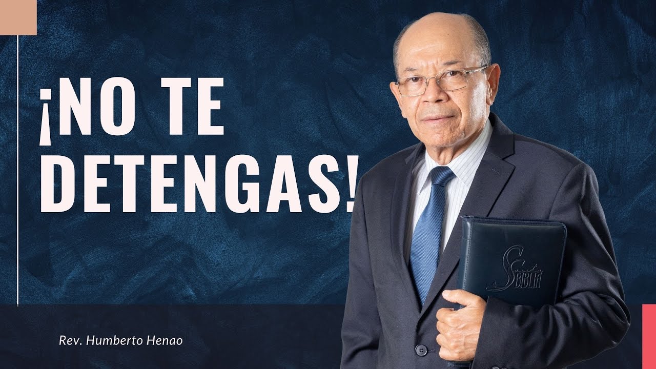 NO TE DETENGAS | Rev. Humberto Henao