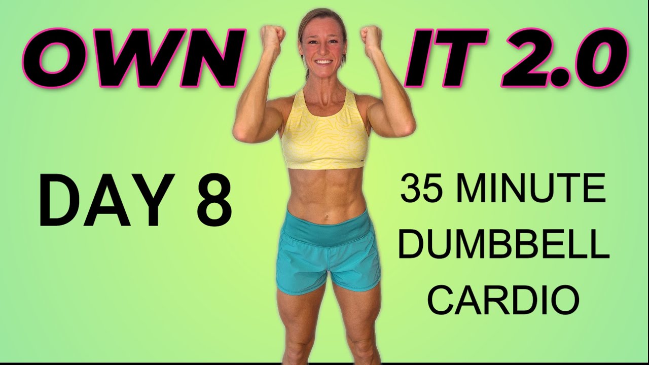35 MINUTE CARDIO WITH DUMBBELLS | SWEATY FULL BODY WORKOUT | OWN IT 2.0 DAY 8 | AT HOME PROGRAM