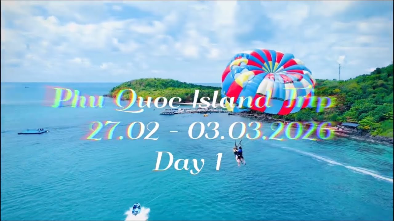 2026.03 - Phu Quoc Island Trip - Day 1