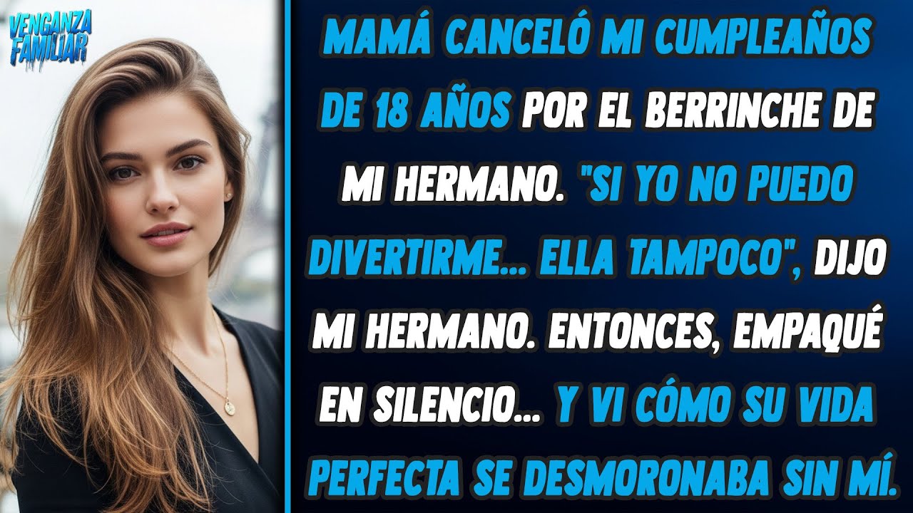 Mi mamá canceló mis 18 por el berrinche de mi hermano. Los dejé y observé su destino.