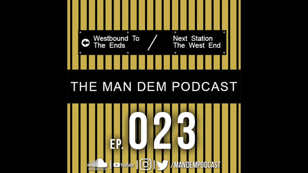 Man Dem Podcast - EP. 023 