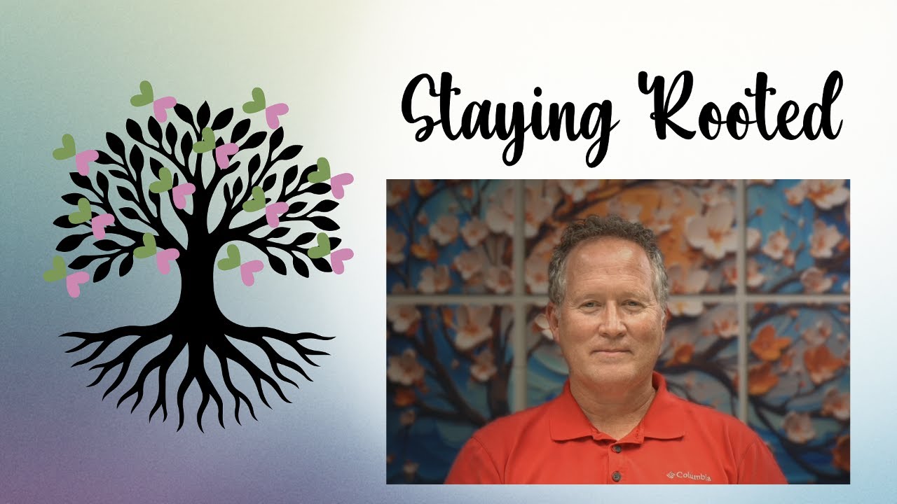 Staying Rooted Week 5