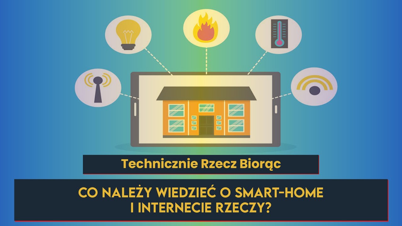 Co należy wiedzieć o Smart-home i Internecie rzeczy?