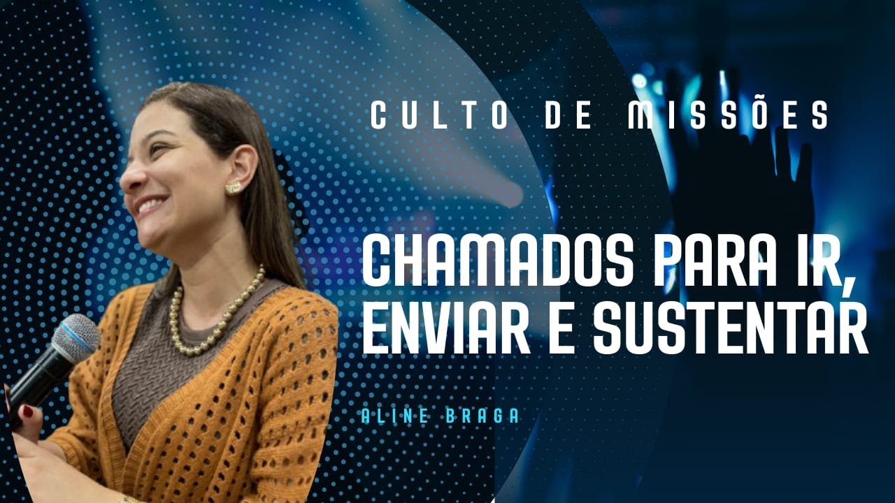 CHAMADOS PARA IR, ENVIAR E SUSTENTAR       Aline Braga