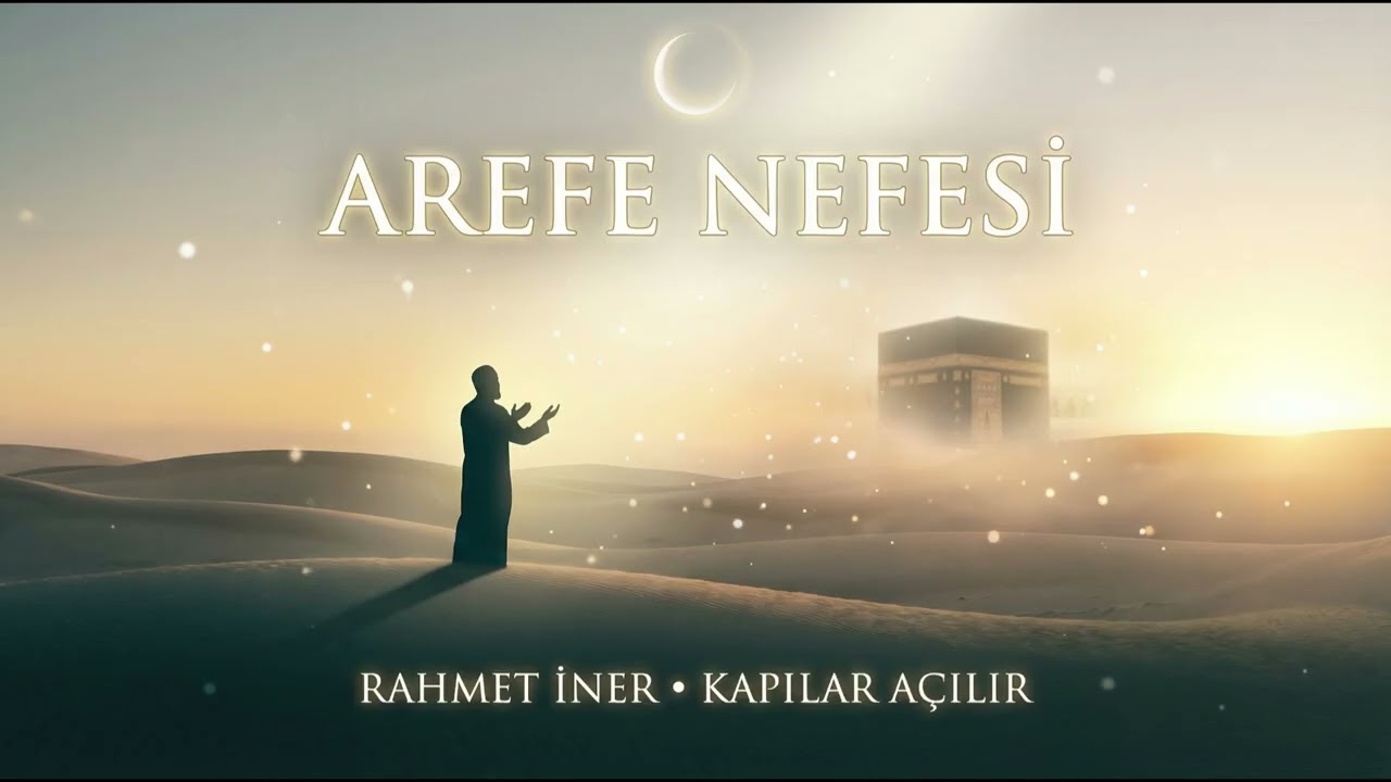 Arefe Nefesi – Rahmetin İndiği Gün | Tasavvufî İlahi