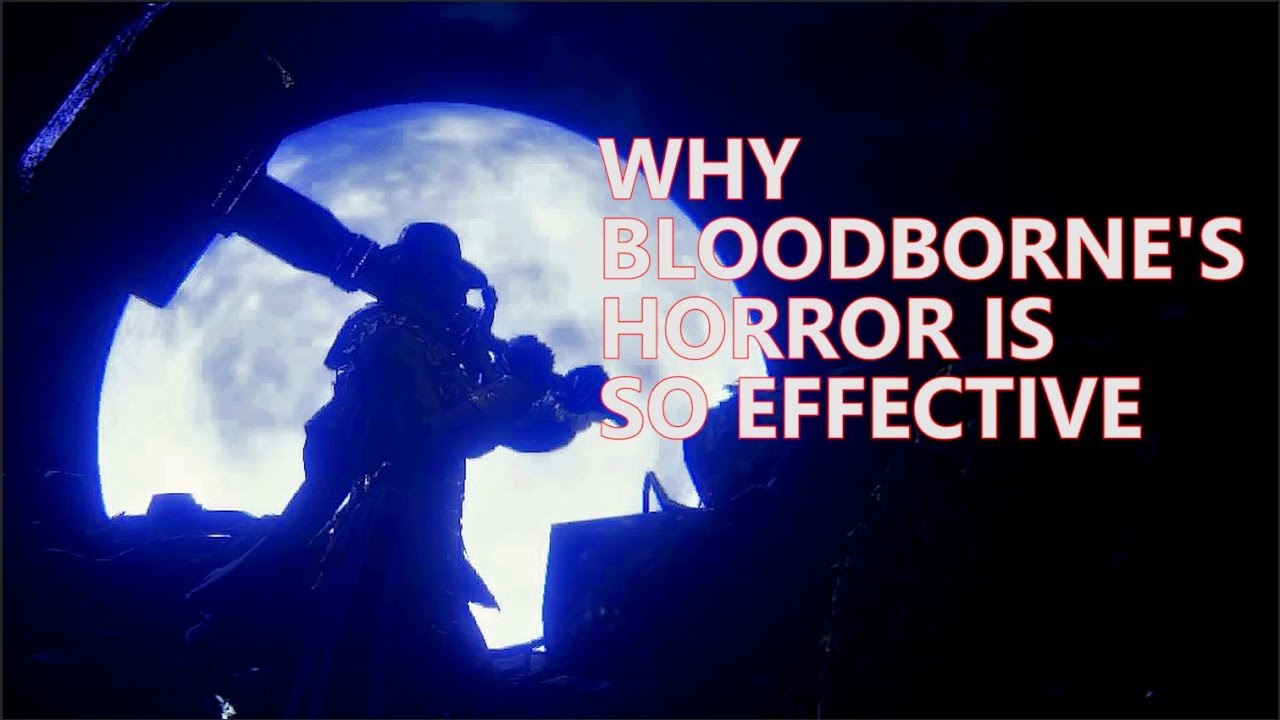 Why Bloodborne's Horror is so Effective