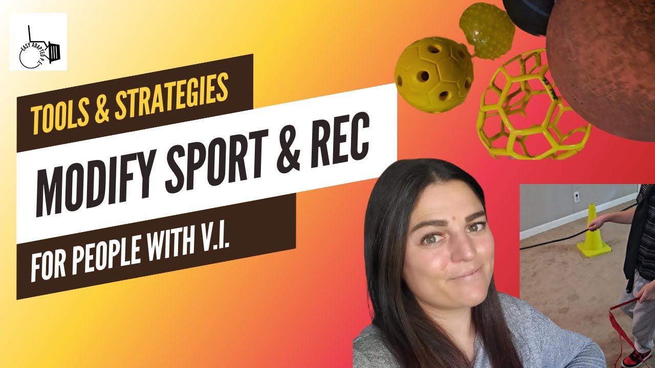 Modify sports & recreational activities for people with Visual Impairments and other disabilities