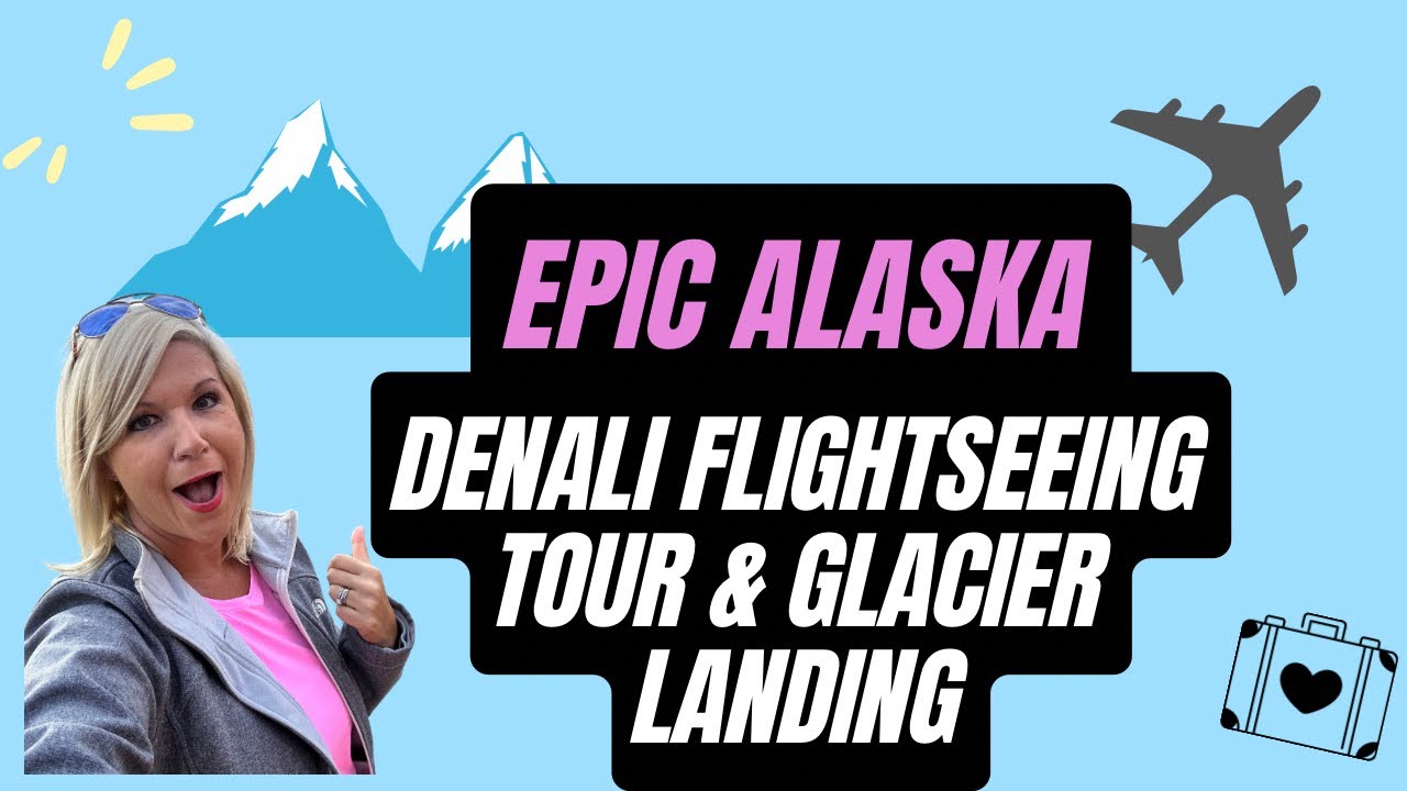 Epic Alaska - Denali National Park Flightseeing Tour and Glacier Landing