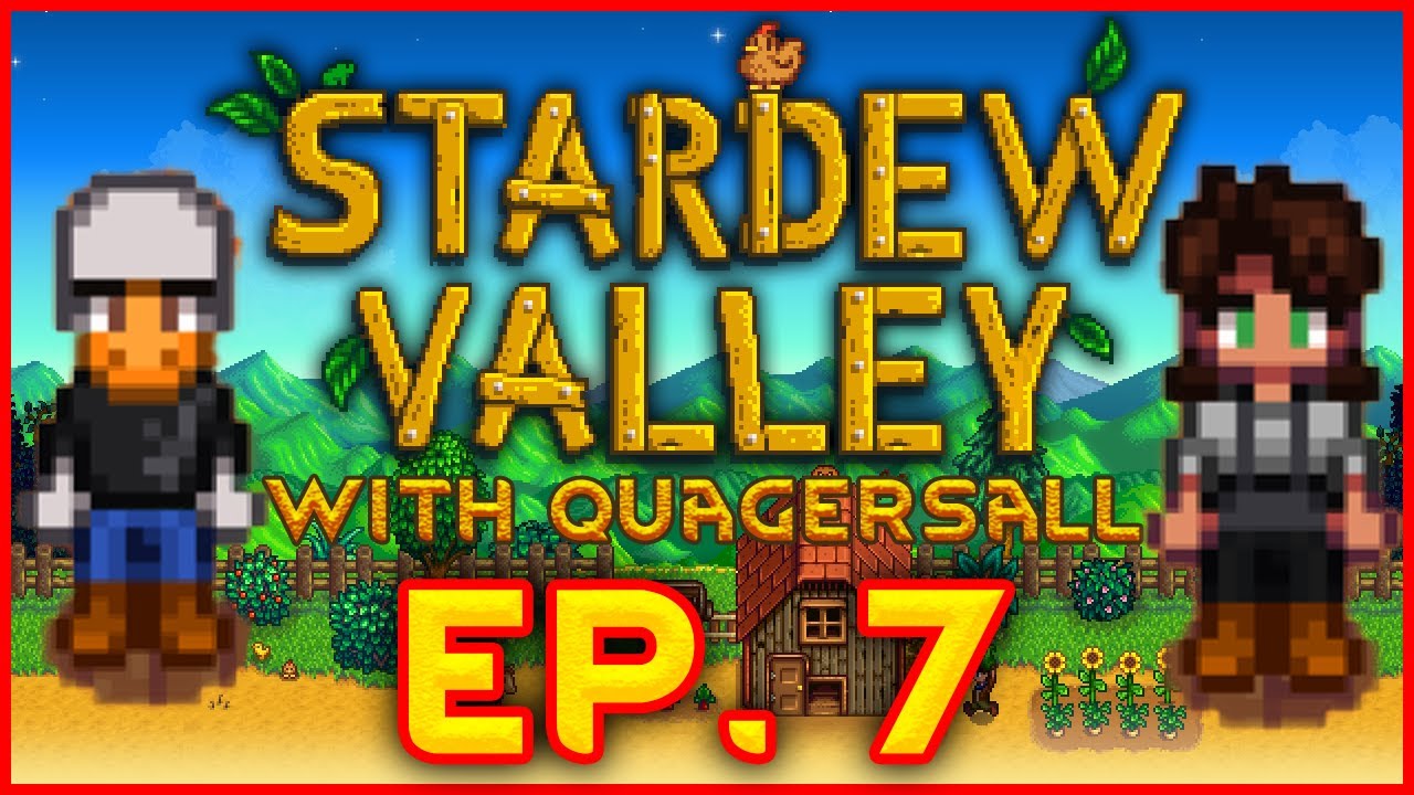 Let's Play Stardew Valley (1.4) With Quagersall | Episode 7