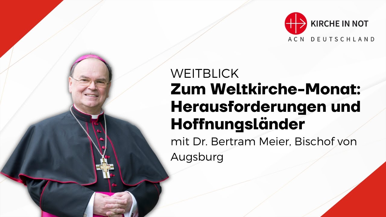 Bischof Bertram Meier zum Weltkirche-Monat: Herausforderungen und Hoffnungsl&auml;nder