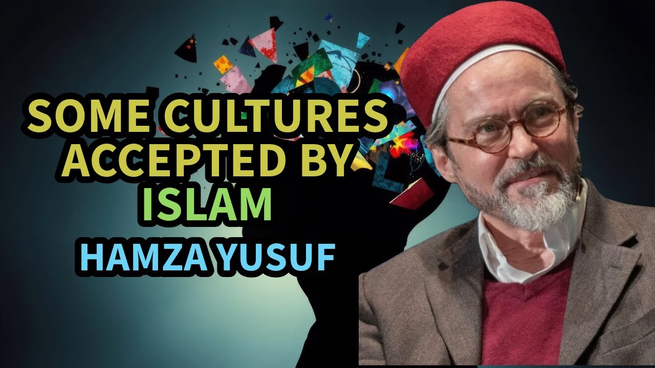 Some cultures accepted by Islam - Hamza Yusuf