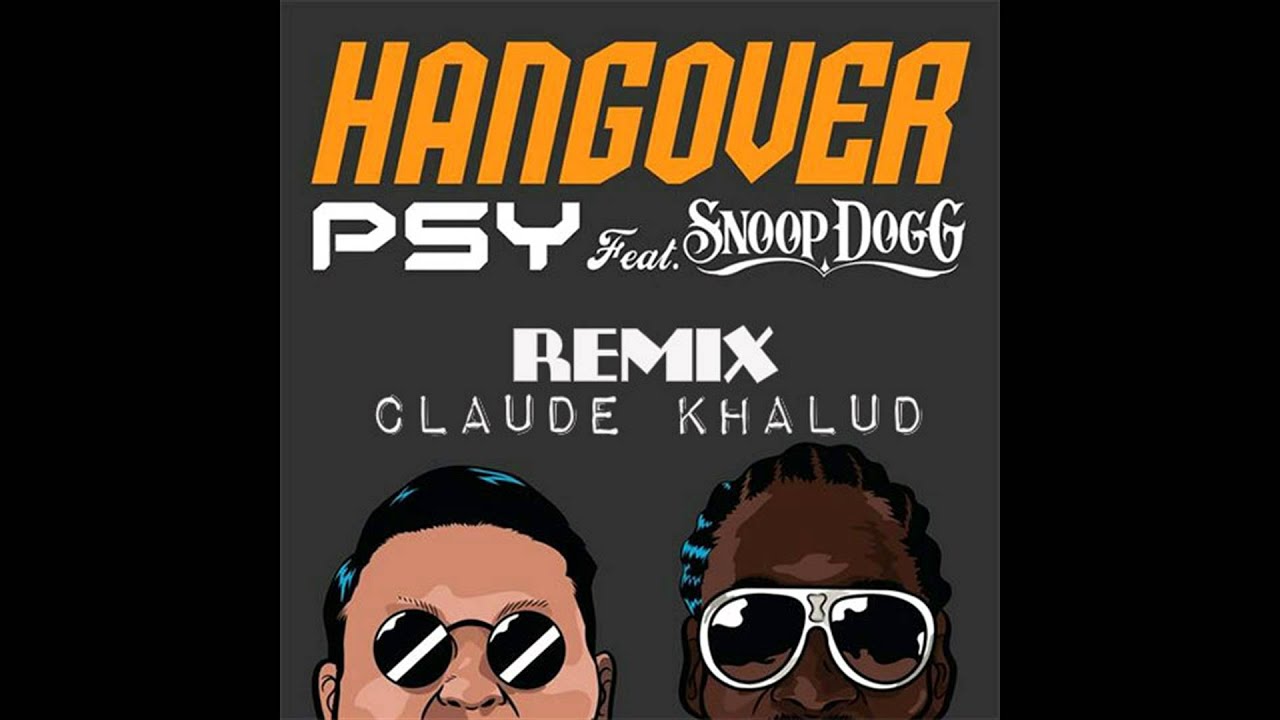 psy hangover feat. snoop dog remix