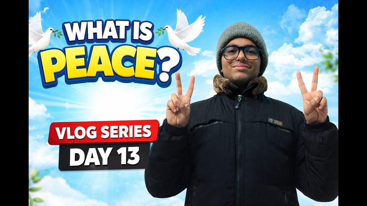 What Is Peace? 🤍 | Vlog Series Day 13 | Reality of Life