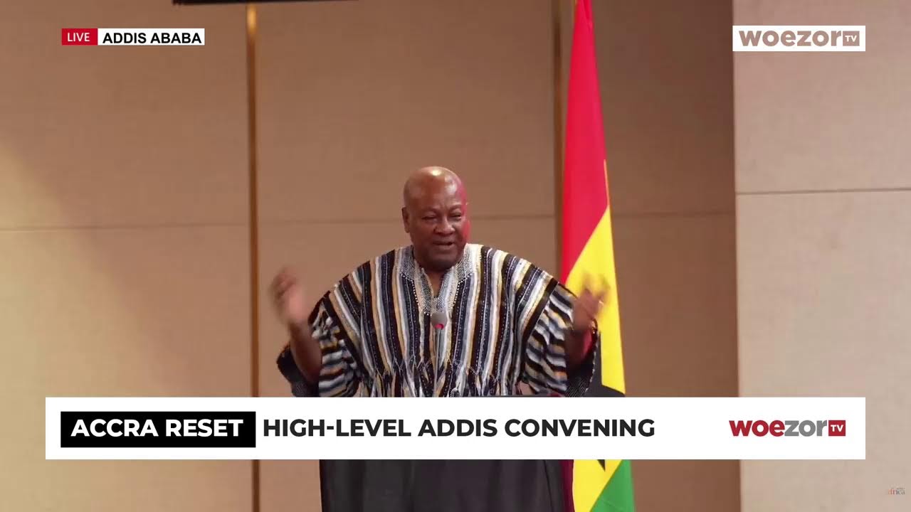 Accra Reset High-Level Addis Convening Hosted by President John Dramani Mahama | WoezorTV