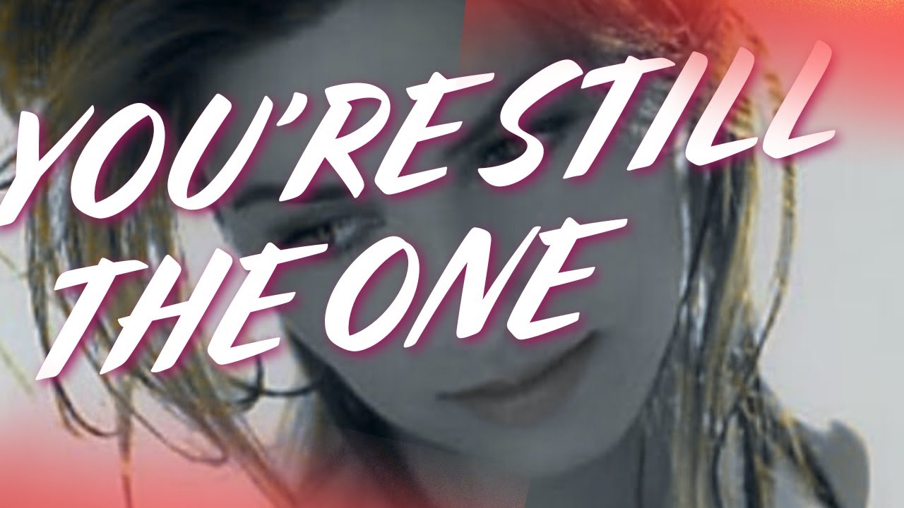 You're Still The One - Shania Tawain (Lyrics)