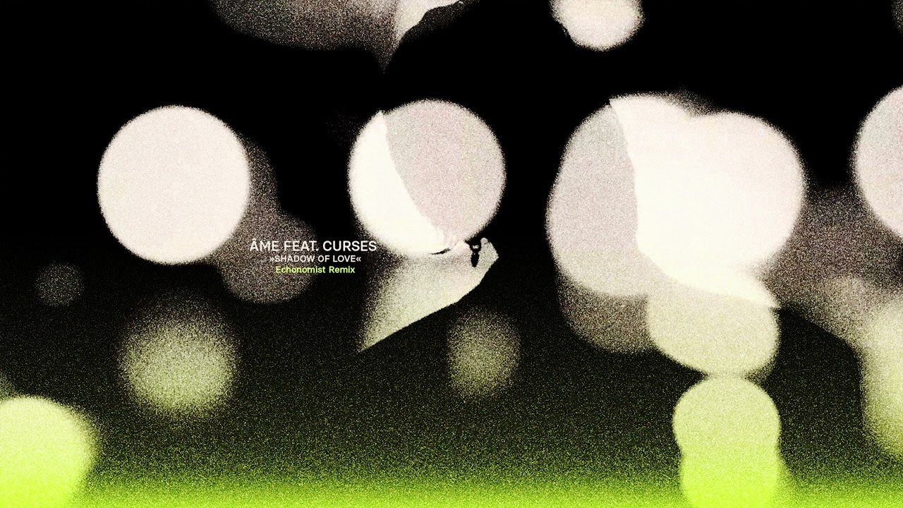 &Acirc;me feat. Curses - Shadow of Love (Echonomist Remix)