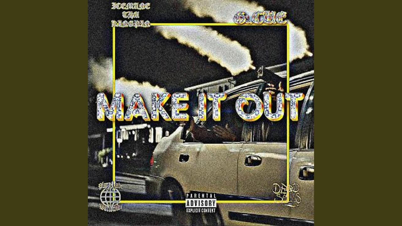 Make It Out (feat. G:.Cue)