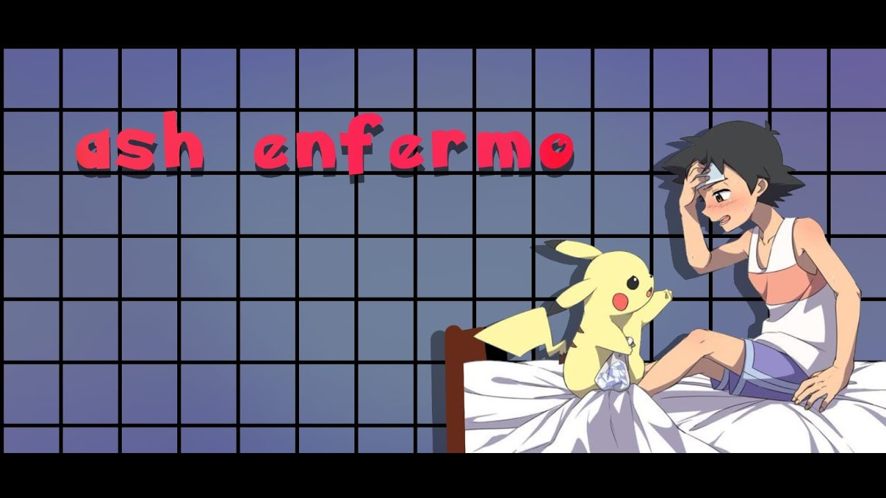 ash enfermo   gary x ash x gladion//parte 1//