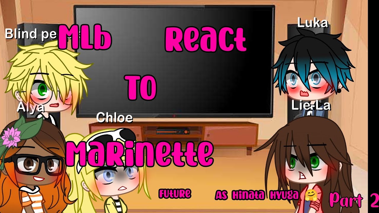 MLB react to marinette future as Hinata Hyuga ❤️(2/2)