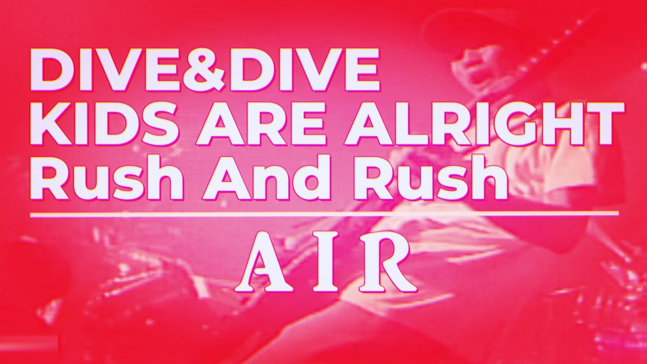 AIR - DIVE&DIVE - KIDS ARE ALRIGHT - Rush And Rush（2000）