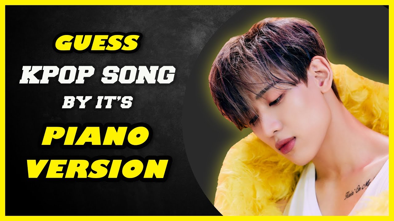 [KPOP GAME]  GUESS KPOP SONG BY IT'S PIANO VERSION