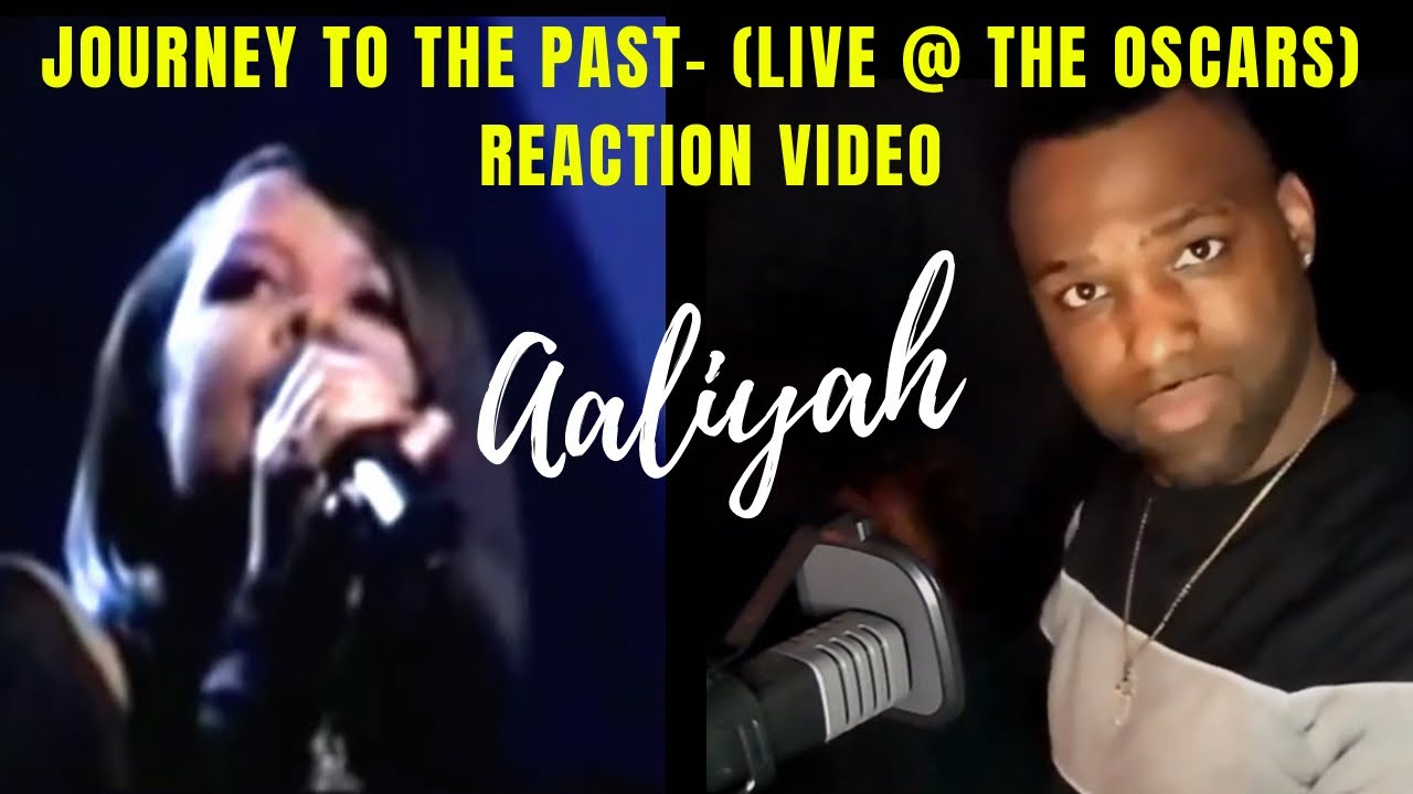 AALIYAH - JOURNEY TO THE PAST- (LIVE @ THE OSCARS) -REACTION VIDEO